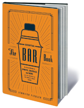 The Essential Bar Book by Jennifer Fiedler (Ten Speed Press, 2014, $19.99)